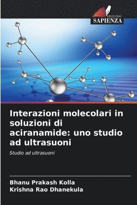 Bhanu Prakash Kolla, Krishna Rao Dhanekula - Interazioni molecolari in soluzioni di aciranamide, Häftad. Tillgänglighet: Lägg i varukorg