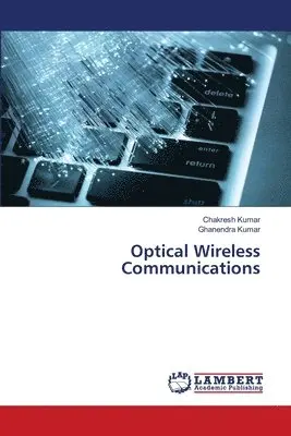 Chakresh Kumar, Ghanendra Kumar - Optical Wireless Communications, Häftad. Tillgänglighet: Lägg i varukorg