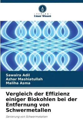 Sawaira Adil, Azhar Mashiatullah, Maliha Asma - Vergleich der Effizienz einiger Biokohlen bei der Entfernung von Schwermetallen, Häftad. Tillgänglighet: Lägg i varukorg