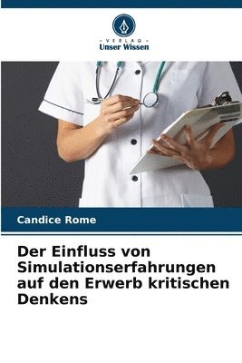 Candice Rome - Einfluss von Simulationserfahrungen auf den Erwerb kritischen Denkens, Häftad. Tillgänglighet: Lägg i varukorg