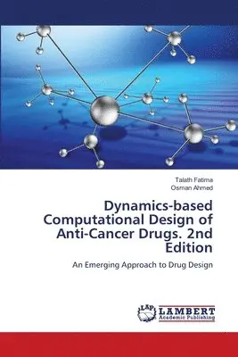 Talath Fatima, Osman Ahmed - Dynamics-based Computational Design of Anti-Cancer Drugs. 2nd Edition, Häftad. Tillgänglighet: Lägg i varukorg