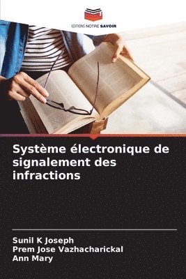 Sunil K Joseph, Prem Jose Vazhacharickal, Ann Mary - Système électronique de signalement des infractions, Häftad