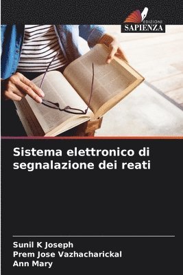 Sunil K Joseph, Prem Jose Vazhacharickal, Ann Mary - Sistema elettronico di segnalazione dei reati, Häftad