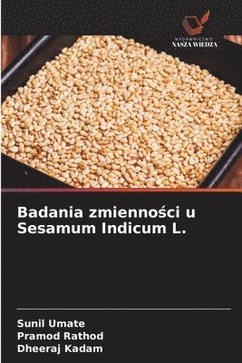 Sunil Umate, Pramod Rathod, Dheeraj Kadam - Badania zmienności u Sesamum Indicum L., Häftad. Tillgänglighet: Lägg i varukorg