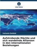 Aufstrebende M�chte und sich wandelnde Allianzen in den internationalen Beziehungen