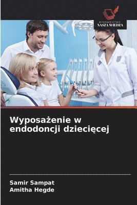 Samir Sampat, Amitha Hegde - Wyposażenie w endodoncji dziecięcej, Häftad. Tillgänglighet: Lägg i varukorg