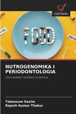Tabassum Kasim, Rajesh Kumar Thakur - Nutrogenomika I Periodontologia, Häftad. Tillgänglighet: Lägg i varukorg