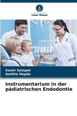 Samir Sampat, Amitha Hegde - Instrumentarium in der pädiatrischen Endodontie, Häftad. Tillgänglighet: Lägg i varukorg