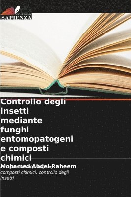 Controllo degli insetti mediante funghi entomopatogeni e composti chimici