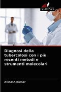 Diagnosi della tubercolosi con i pi� recenti metodi e strumenti molecolari