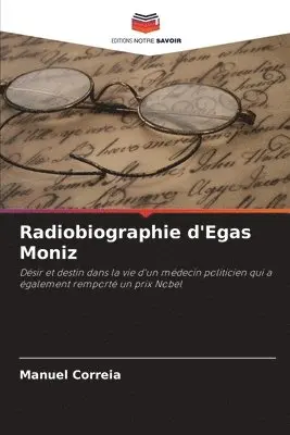 Manuel Correia - Radiobiographie d'Egas Moniz, Häftad. Tillgänglighet: Lägg i varukorg