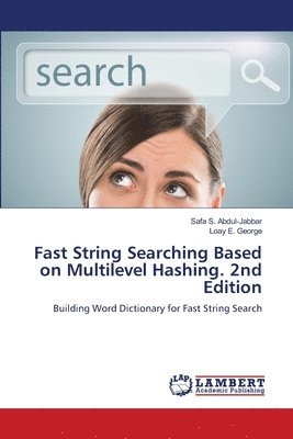 Safa S Abdul-Jabbar, Loay E George - Fast String Searching Based on Multilevel Hashing. 2nd Edition, Häftad. Tillgänglighet: Lägg i varukorg