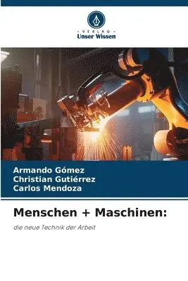 Armando Gómez, Christian Gutiérrez, Carlos Mendoza - Menschen + Maschinen, Häftad. Tillgänglighet: Lägg i varukorg