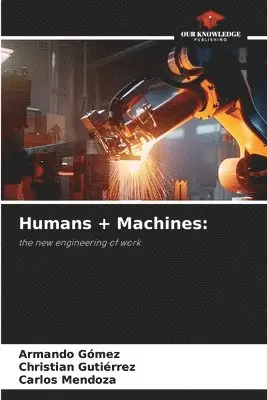 Armando Gómez, Christian Gutiérrez, Carlos Mendoza - Humans + Machines, Häftad. Tillgänglighet: Lägg i varukorg