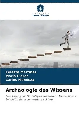 Celeste Martinez, María Flores, Carlos Mendoza - Archäologie des Wissens, Häftad. Tillgänglighet: Lägg i varukorg