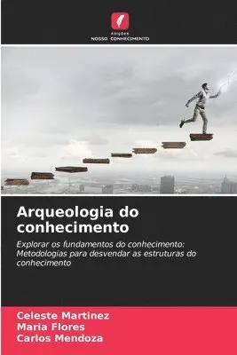 Celeste Martinez, María Flores, Carlos Mendoza - Arqueologia do conhecimento, Häftad. Tillgänglighet: Lägg i varukorg