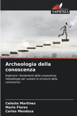 Celeste Martinez, María Flores, Carlos Mendoza - Archeologia della conoscenza, Häftad. Tillgänglighet: Lägg i varukorg