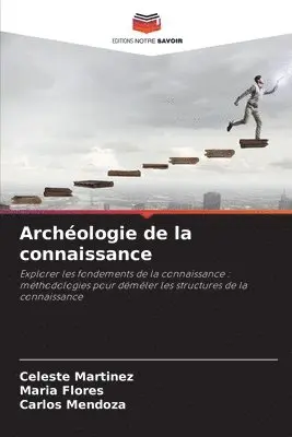Celeste Martinez, María Flores, Carlos Mendoza - Archéologie de la connaissance, Häftad. Tillgänglighet: Lägg i varukorg