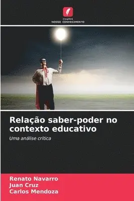 Renato Navarro, Juan Cruz, Carlos Mendoza - Relação saber-poder no contexto educativo, Häftad. Tillgänglighet: Lägg i varukorg