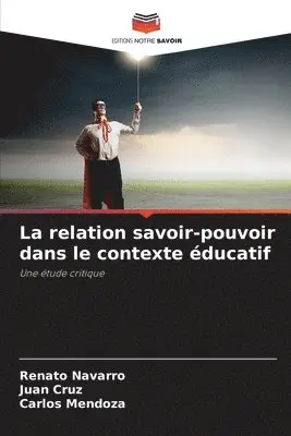 Renato Navarro, Juan Cruz, Carlos Mendoza - relation savoir-pouvoir dans le contexte éducatif, Häftad. Tillgänglighet: Lägg i varukorg