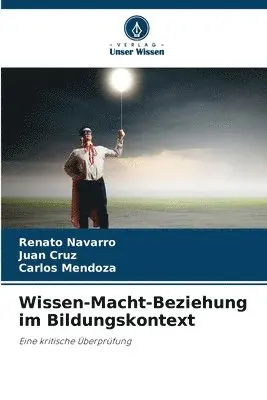 Renato Navarro, Juan Cruz, Carlos Mendoza - Wissen-Macht-Beziehung im Bildungskontext, Häftad. Tillgänglighet: Lägg i varukorg