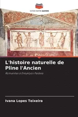 Ivana Lopes Teixeira - L'histoire naturelle de Pline l'Ancien, Häftad. Tillgänglighet: Lägg i varukorg