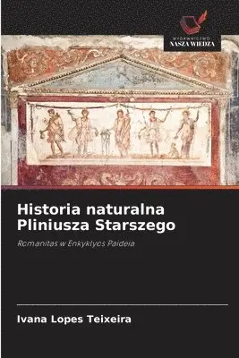 Ivana Lopes Teixeira - Historia naturalna Pliniusza Starszego, Häftad. Tillgänglighet: Lägg i varukorg