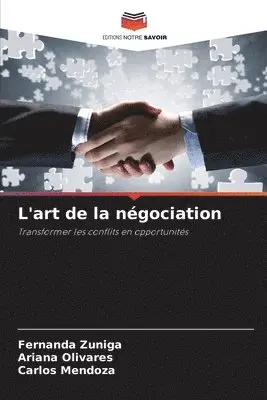 Fernanda Zuniga, Ariana Olivares, Carlos Mendoza - L'art de la négociation, Häftad. Tillgänglighet: Lägg i varukorg