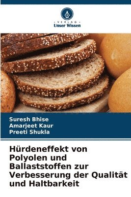 Suresh Bhise, Amarjeet Kaur, Preeti Shukla - Hürdeneffekt von Polyolen und Ballaststoffen zur Verbesserung der Qualität und Haltbarkeit, Häftad