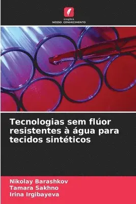 Nikolay Barashkov, Tamara Sakhno, Irina Irgibayeva - Tecnologias sem flúor resistentes à água para tecidos sintéticos, Häftad. Tillgänglighet: Lägg i varukorg