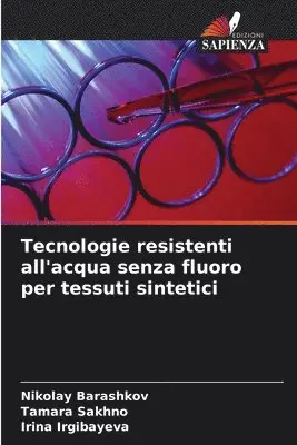 Nikolay Barashkov, Tamara Sakhno, Irina Irgibayeva - Tecnologie resistenti all'acqua senza fluoro per tessuti sintetici, Häftad. Tillgänglighet: Lägg i varukorg