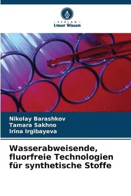 Nikolay Barashkov, Tamara Sakhno, Irina Irgibayeva - Wasserabweisende, fluorfreie Technologien für synthetische Stoffe, Häftad. Tillgänglighet: Lägg i varukorg