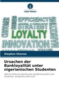 Ursachen der Bankloyalit�t unter nigerianischen Studenten