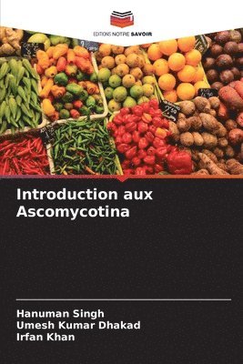 Hanuman Singh, Umesh Kumar Dhakad, Irfan Khan - Introduction aux Ascomycotina, Häftad. Tillgänglighet: Lägg i varukorg