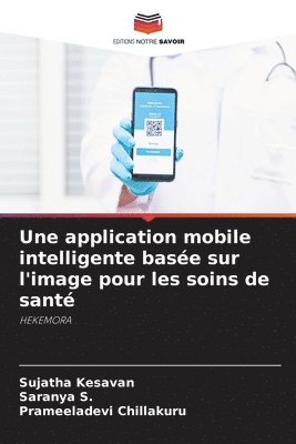 Sujatha Kesavan, Saranya S, Prameeladevi Chillakuru - application mobile intelligente basée sur l'image pour les soins de santé, Häftad