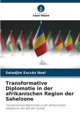 Satadjim Succès Noël - Transformative Diplomatie in der afrikanischen Region der Sahelzone, Häftad. Tillgänglighet: Lägg i varukorg