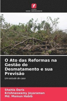 Shahla Deris, Krishnaswamy Jeyaraman, MD Mamun Habib - O Ato das Reformas na Gestão do Desmatamento e sua Previsão, Häftad