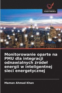 Monitorowanie oparte na PMU dla integracji odnawialnych ?ródel energii w inteligentnej sieci energetycznej