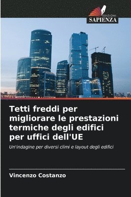 Vincenzo Costanzo - Tetti freddi per migliorare le prestazioni termiche degli edifici per uffici dell'UE, Häftad. Tillgänglighet: Lägg i varukorg