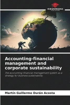 Martin Guillermo Durán Acosta - Accounting-financial management and corporate sustainability, Häftad. Tillgänglighet: Lägg i varukorg
