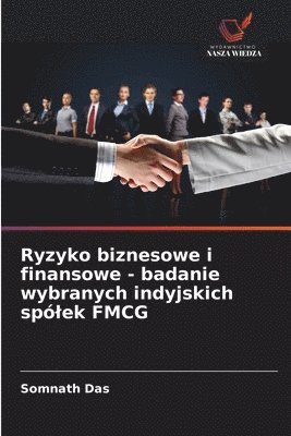 Somnath Das - Ryzyko biznesowe i finansowe - badanie wybranych indyjskich spólek FMCG, Häftad