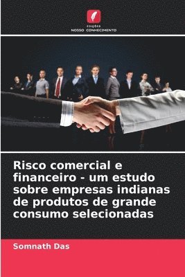 Somnath Das - Risco comercial e financeiro - um estudo sobre empresas indianas de produtos de grande consumo selecionadas, Häftad