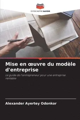Alexander Ayertey Odonkor - Mise en oeuvre du modèle d'entreprise, Häftad. Tillgänglighet: Lägg i varukorg