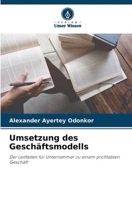 Alexander Ayertey Odonkor - Umsetzung des Geschäftsmodells, Häftad. Tillgänglighet: Lägg i varukorg