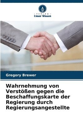Gregory Brewer - Wahrnehmung von Verstößen gegen die Beschaffungskarte der Regierung durch Regierungsangestellte, Häftad. Tillgänglighet: Lägg i varukorg