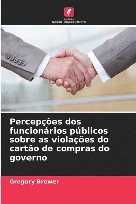 Gregory Brewer - Percepções dos funcionários públicos sobre as violações do cartão de compras do governo, Häftad. Tillgänglighet: Lägg i varukorg