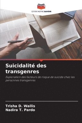 Trisha D Wallis, Nadira T Pardo - Suicidalité des transgenres, Häftad