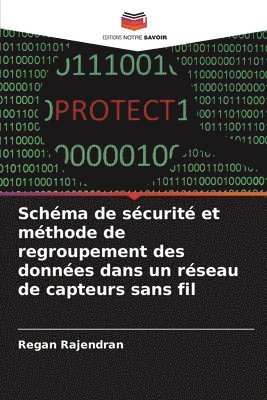 Regan Rajendran - Schéma de sécurité et méthode de regroupement des données dans un réseau de capteurs sans fil, Häftad