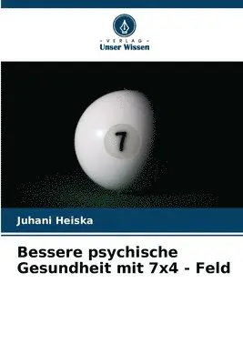 Juhani Heiska - Bessere psychische Gesundheit mit 7x4 - Feld, Häftad. Tillgänglighet: Lägg i varukorg