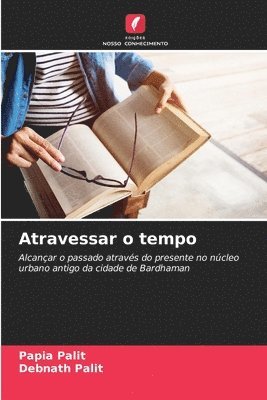 Papia Palit, Debnath Palit - Atravessar o tempo, Häftad